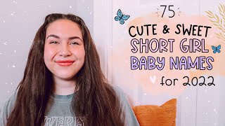 75 Sweet Cute amp Unique SHORT BABY NAMES For GIRLS 2022  Unique Girl Baby Names I love [upl. by Ellenyl]