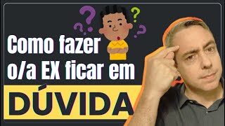 5 formas de deixar seusua ex em dúvida sobre a separação e querer voltar [upl. by Naryb]