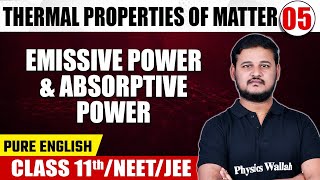 THERMAL PROPERTIES OF MATTER 05  Emissive Power amp Absorptive Power  Physics  Class 11thNEET [upl. by Birkle]