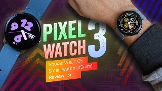 Pixel Watch 3 Review Time To Grow Up [upl. by Ssegrub]