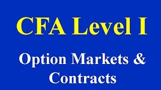 CFA Level  I Option Markets amp Contracts Part 1 of 4 [upl. by Atinnod948]