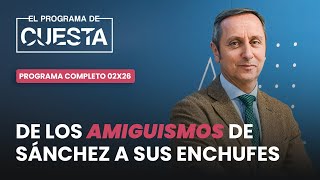 El Programa de Cuesta de los amiguismos de Sánchez a sus enchufes [upl. by Stella]