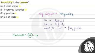 Polyploidy is the cause of A hybrid vigour B improved varieties C gigantism D all of these [upl. by Ivens]