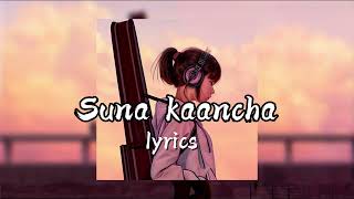 Suna kaancha  सुन्न कान्छा   Trishna Gurung song lyrics [upl. by Tiras]