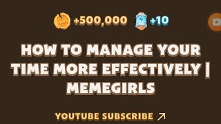 MemeFi New Video Code  HOW TO MANAGE YOUR TIME MORE EFFECTIVELY I MEMEGIRLS  MEMEFI [upl. by Holmen]