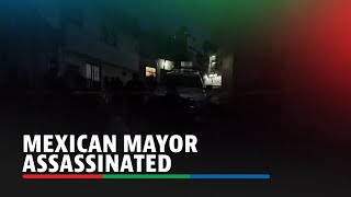 Mexican mayor assassinated after taking office  ABSCBN News [upl. by Iknarf586]