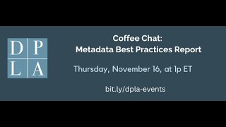 DPLA Coffee Chat Metadata Best Practices Report [upl. by Rolyt]