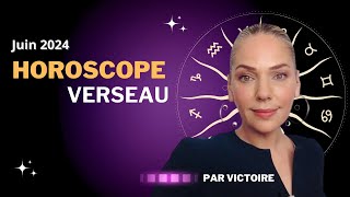 ♒️ Horoscope VERSEAU  Juin 2024 [upl. by Adnarrim]