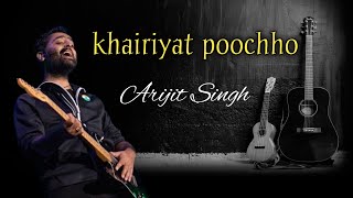 Khairiyat Poochho Arijit Singh  New Hindi Song Lyrics [upl. by Kristien]