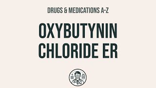 How to use Oxybutynin Chloride Er  Explain UsesSide EffectsInteractions [upl. by Etteinotna]