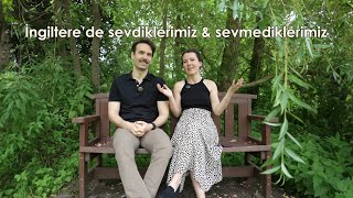 İngiltere’de 5 seneden sonra sevdiklerimiz amp sevmediklerimiz [upl. by Leunamne]