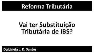 Vai ter Substituição Tributária de IBS [upl. by Heinrich]