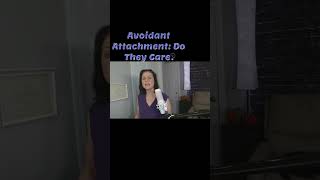 Avoidant Attachment  Do They Care [upl. by Gnil]