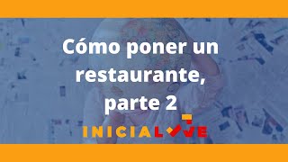 Cómo poner un restaurante Parte 2 [upl. by Nallac]