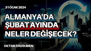 Almanyada şubat ayında neler değişecek  31 Ocak 2024 Oktan Erdikmen [upl. by Meingoldas912]