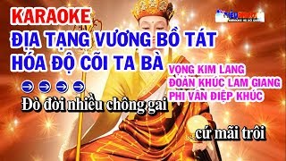 KARAOKE ĐỊA TẠNG VƯƠNG BỒ TÁT HÓA ĐỘ CÕI TA BÀ [upl. by Juliana]