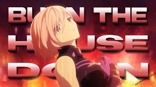 Burn The House Down  AMV  Mix  Anime Mix [upl. by Annawaj693]