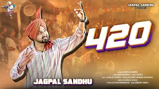 420  Jagpal Sandhu  Latest Punjabi Song 2023 [upl. by Sherrod785]