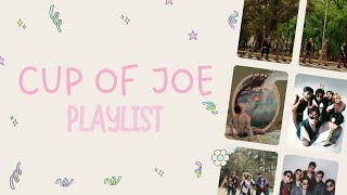 Cup Of Joe Playlist ✨ [upl. by Einned]