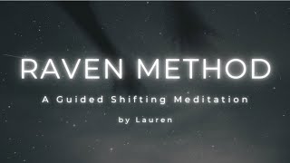 The Raven Method  Guided Meditation to SHIFT REALITIES [upl. by Ethan]