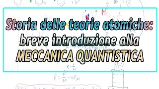 Storia delle teorie atomiche  Breve introduzione alla meccanica quantistica [upl. by Yrram]