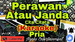 PERAWAN ATAU JANDA  Cita Citata KARAOKE Dj House Remix  Nada Pria BDO Minor [upl. by Auqenat981]