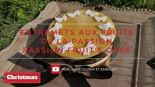 Passion fruits cake  Part 12 Entremets aux fruits de la Passion sans gluten et sans lait [upl. by Soalokcin419]