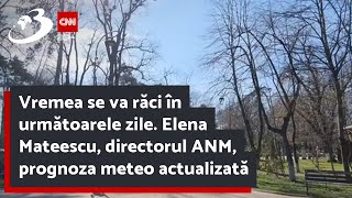 Vremea se va răci în următoarele zile Elena Mateescu directorul ANM prognoza meteo actualizată [upl. by Denney]