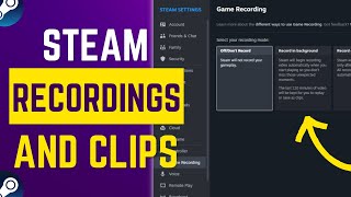 How To Record Gameplay and Clip Game Footage In Steam  Full Guide [upl. by Airec]