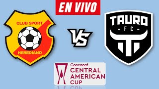 HEREDIANO VS TAURO EN VIVO 🔴 COPA CENTROAMERICANA 2024 ▶️ HORARIO Y DONDE VER EN VIVO [upl. by Alyat310]