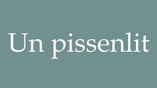 How to Pronounce Un pissenlit A dandelion Correctly in French [upl. by Senilec]