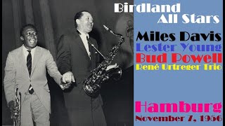 Birdland All Stars Miles Davis Lester Young Bud Powell Nov 7 1956 Hamburg [upl. by Ilaw]