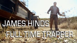 James Hinds  A Full Time Trapper [upl. by Stichter748]