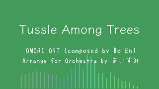 OMORI OST Arrange Tussle Among Trees for Orchestra [upl. by Comras]