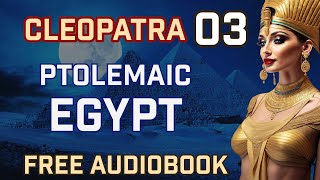 Cleopatra Audiobook Chapter 3  The Silicon Valley of the Ancient World [upl. by Ahselrak965]