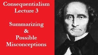 43 Consequentialism Summarizing What Weve Learned [upl. by Airotkiv836]