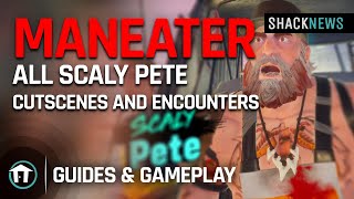 Maneater  All Scaly Pete Cutscenes and Encounters [upl. by Eelidnarb545]