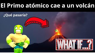 ¿Qué pasaría si El Primo atómico cae adentro de un volcán 🌋 [upl. by Mylan]