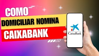 Como Domiciliar Nomina Caixabank [upl. by Esekram788]