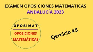 Examen Oposiciones Matemáticas Andalucía 2023 5 [upl. by Charlotte316]