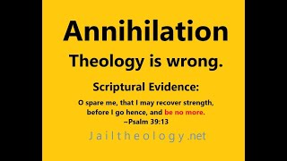 Annihilation theology is wrongsee Ps 3913 Only HyperCalvinist Universal Salvation theology works [upl. by Hepsoj]