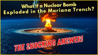 What If a Nuclear Bomb Exploded in the Mariana Trench The Shocking Answer nuclearbomb nuclearwar [upl. by Fritze]