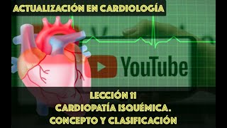 11 CARDIOPATÍA ISQUÈMICA CONCEPTO Y CLASIFICACIÓN [upl. by Admana290]