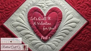 Lets Quilt It  A Valentine For You Part I [upl. by Niwrud]