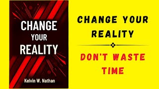 Change Your Reality Dont Waste Time Audiobook [upl. by Latterll]