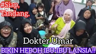 DOKTER UMARquot BIKIN HEBOH‼️IBUIBU LANSIA⁉️BANTUR Menyala Booosku SIAP TANDANG✌️ [upl. by Kirbee322]