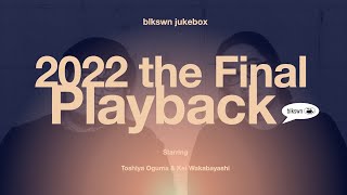 2022 the Final Playback [upl. by Enimisaj]