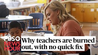 Teachers are burned out Heres why theres no quick fix [upl. by Derron]