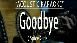 Goodbye  Spice Girls Acoustic karaoke [upl. by Htebarual]