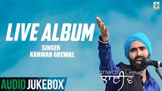 Kanwar Grewal  Live Full Album  Audio Jukebox  Latest Punjabi Songs 2018  Finetone [upl. by Mitchell]